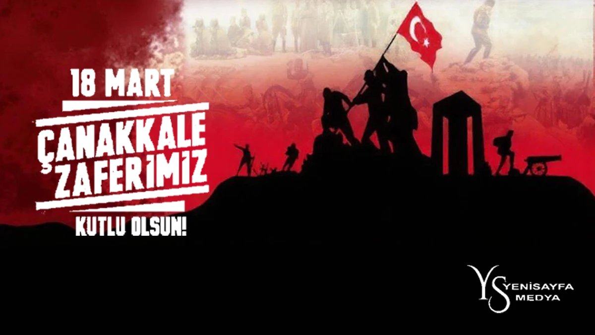 18 MART ÇANAKKALE ZAFERİMİZ KUTLU OLSUN