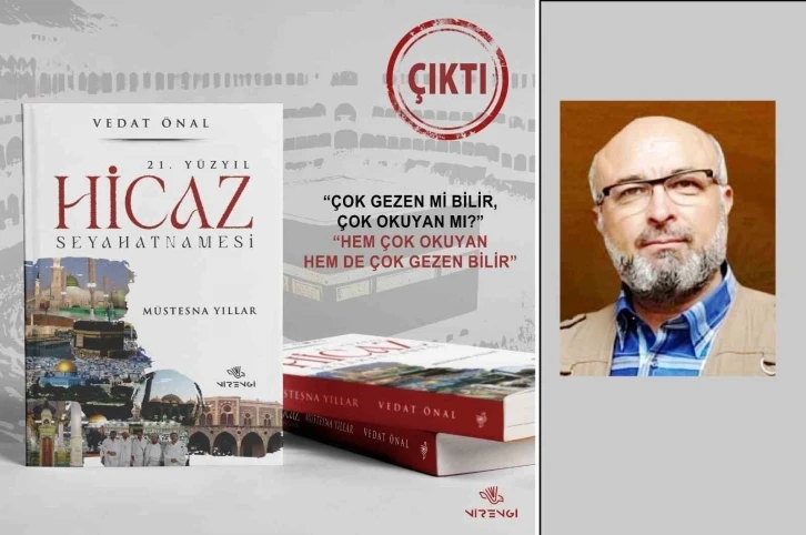 21. Yüzyıl Hicaz Seyahatnamesi kitabı çıktı
