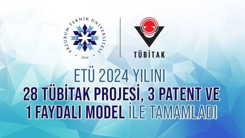 ETÜ 2024 yılını 28 TÜBİTAK projesi, 3 patent ve 1 faydalı model ile tamamladı
