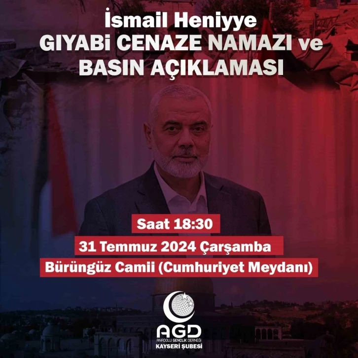 Kayseri’de İsmail Heniye için gıyabi cenaze namazı kılınacak
