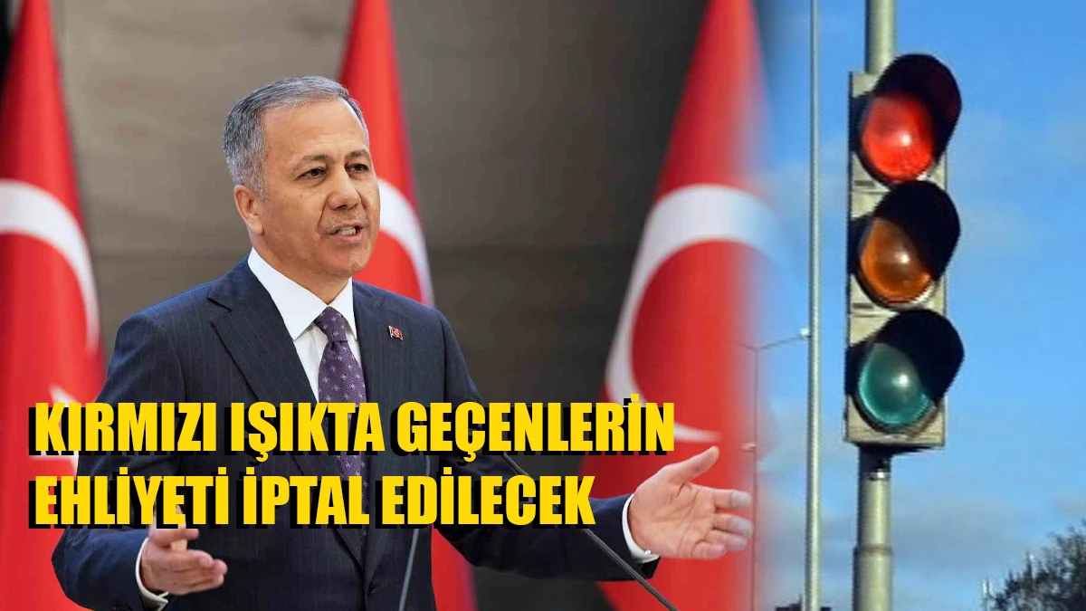 Kırmızı Işıkta Geçenlerin Ehliyeti İptal Edilecek