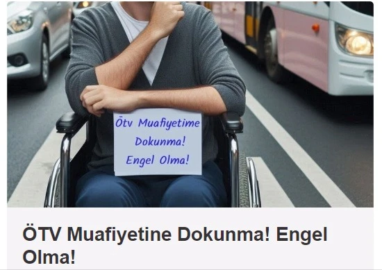 ÖTV MUAFİYETİNE DOKUNMA, ENGEL OLMA