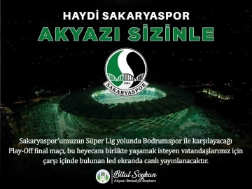 Akyazı final maçını dev ekranda izleyecek
