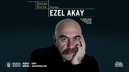 Bursa Bellek kent söyleşilerinin ilk konuğu Ezel Akay olacak
