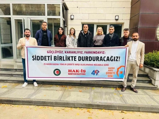 HAK-İŞ Konfederasyonundan &quot;şiddete karşı güçlü ses olma&quot; vurgusu
