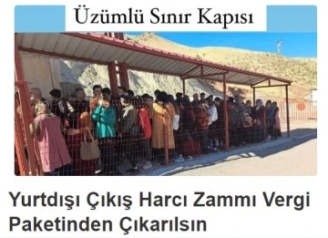 YURTDIŞI ÇIKIŞ HARCI ZAMMI VERGİ PAKETİNDEN ÇIKARILSIN