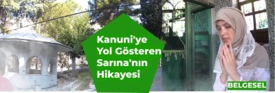 KANUNİ SULTAN SÜLEYMAN'A YOL GÖSTEREN KADIN SARINA BELGESELİ